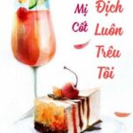 (Bhtt-Edit) – Tình Địch Luôn Trêu Tôi – Mị Cốt