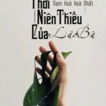 [Bhtt] [Edit – Hoàn] Trở Lại Thời Niên Thiếu Của Lão Bà – Nam Hòa Hòa Nhất