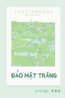 [Bhtt] [Edited] [Hoàn] Đảo Mặt Trăng – Lý Tư Nặc.