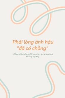 [Bhtt][Edit][Hoàn] Phải Lòng Ảnh Hậu “Đã Có Chồng” – Thiểm Điện