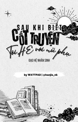 [Bhtt] [Edited] Sau Khi Biết Cốt Truyện Tôi He Với Nữ Phụ – Đạo Hệ Nhân Sinh