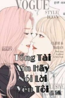 [Cover Lichaeng] Tổng Tài Xin Hãy Nói Lời Yêu Tôi