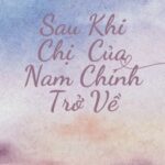 [Bhtt-Edit] [Hoàn] Sau Khi Chị Của Nam Chính Trở Về – Lương Bì Tựu Diện Bao