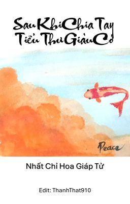 [Bh-Edit-Hoàn] Sau Khi Chia Tay Tiểu Thư Giàu Có – Nhất Chỉ Hoa Giáp Tử